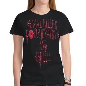 Serial Killer Documentary's & Chill T-shirt for Women